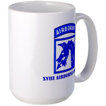 18ABC - M01 - 03 - SSI - XVIII Airborne Corps with Text Large Mug - Click Image to Close