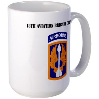 18ABCA - M01 - 03 - SSI - 18th Aviation Brigade Corps (Abn) with Text - Large Mug - Click Image to Close