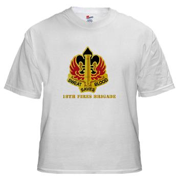 18FB - A01 - 04 - DUI - 18th Fires Brigade with Text White T-Shirt - Click Image to Close