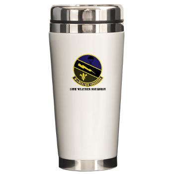 18WS - M01 - 03 - 18th Weather Squadron with Text - Ceramic Travel Mug - Click Image to Close