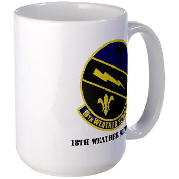 18WS - M01 - 03 - 18th Weather Squadron with Text - Large Mug