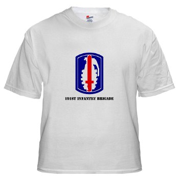 191IB - A01 - 04 - SSI - 191st Infantry Brigade with Text - White t-Shirt