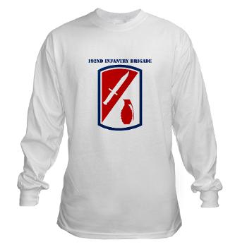 192IB - A01 - 03 - SSI - 192nd Infantry Brigade with text - Long Sleeve T-Shirt