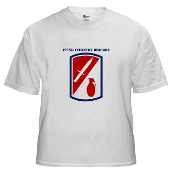 192IB - A01 - 04 - SSI - 192nd Infantry Brigade with text - White T-Shirt - Click Image to Close