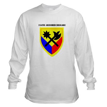 192AB - A01 - 03 - SSI - 194th Armored Brigade with text - Long Sleeve T-Shirt