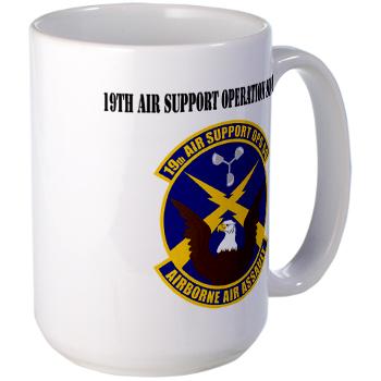 19ASOS - M01 - 03 - 19th Air Support Operation Squadron with Text - Large Mug