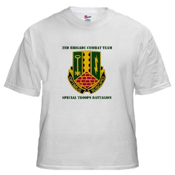 1AD2BCTSTB - A01 - 04 - DUI - 2nd BCT - Special Troops Bn with Text - White T-Shirt