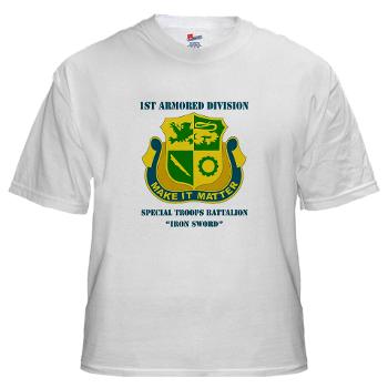 1ADDSTB - A01 - 04 - DUI - Division - Special Troops Battalion with Text - White T-Shirt