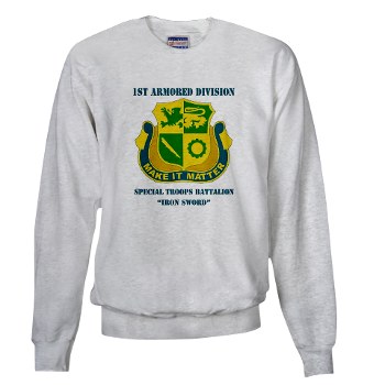 1ADSTBI - A01 - 03 - DUI - Div - Special Troops Bn with Text Sweatshirt - Click Image to Close
