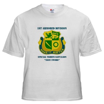 1ADSTBI - A01 - 04 - DUI - Div - Special Troops Bn with Text White T-Shirt - Click Image to Close