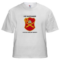1B10FAR - A01 - 04 - DUI - 1st Bn - 10th Field Artillery Regt with Text White T-Shirt