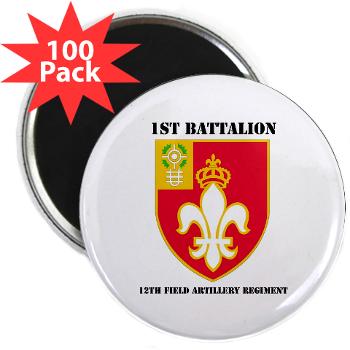 1B12FAR - M01 - 01 - DUI - 1st Bn - 12th FA Regt with Text - 2.25" Magnet (100 pack) - Click Image to Close