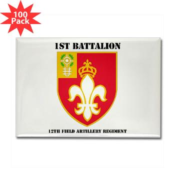 1B12FAR - M01 - 01 - DUI - 1st Bn - 12th FA Regt with Text - Rectangle Magnet (100 pack)