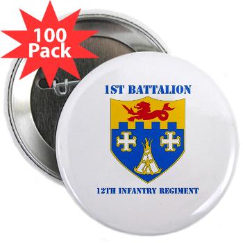 1B12IR - M01 - 01 - DUI - 1st Bn - 12th Infantry Regt with Text - 2.25" Button (100 pack) - Click Image to Close