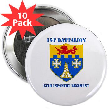 1B12IR - M01 - 01 - DUI - 1st Bn - 12th Infantry Regt with Text - 2.25" Button (10 pack) - Click Image to Close