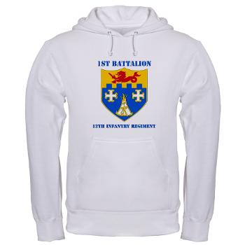 1B12IR - A01 - 03 - DUI - 1st Bn - 12th Infantry Regt with Text - Hooded Sweatshirt - Click Image to Close