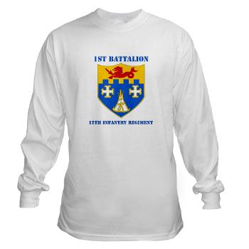 1B12IR - A01 - 03 - DUI - 1st Bn - 12th Infantry Regt with Text - Long Sleeve T-Shirt
