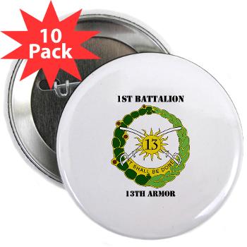 1B13A - M01 - 01 - DUI - 1st Battalion, 13th Armor with Text - 2.25" Button (10 pack)
