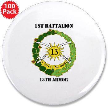 1B13A - M01 - 01 - DUI - 1st Battalion, 13th Armor with Text - 3.5" Button (100 pack) - Click Image to Close