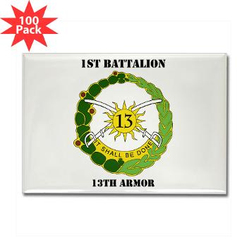 1B13A - M01 - 01 - DUI - 1st Battalion, 13th Armor with Text - Rectangle Magnet (100 pack)