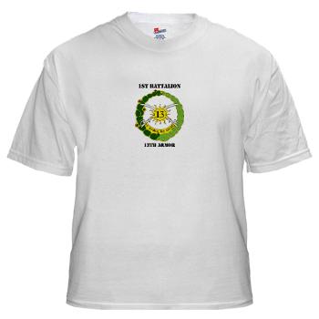 1B13A - A01 - 04 - DUI - 1st Battalion, 13th Armor with Text - White T-Shirt