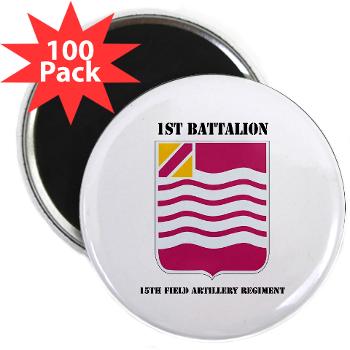 1B15FAR - M01 - 01 - DUI - 1st Bn - 15th FA Regt with Text - 2.25" Magnet (100 pack)