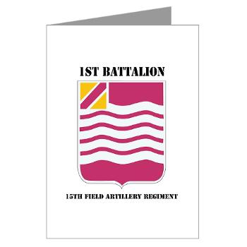 1B15FAR - M01 - 02 - DUI - 1st Bn - 15th FA Regt with Text - Greeting Cards (Pk of 10) - Click Image to Close
