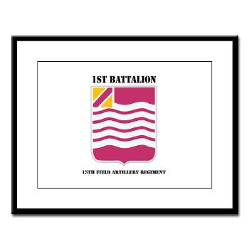 1B15FAR - M01 - 02 - DUI - 1st Bn - 15th FA Regt with Text - Large Framed Print - Click Image to Close
