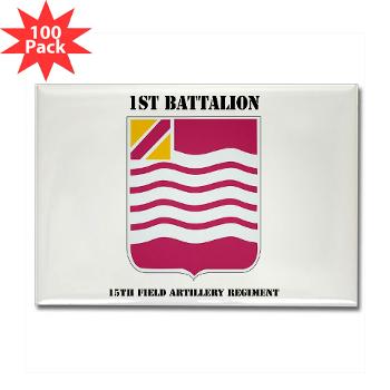 1B15FAR - M01 - 01 - DUI - 1st Bn - 15th FA Regt with Text - Rectangle Magnet (100 pack)