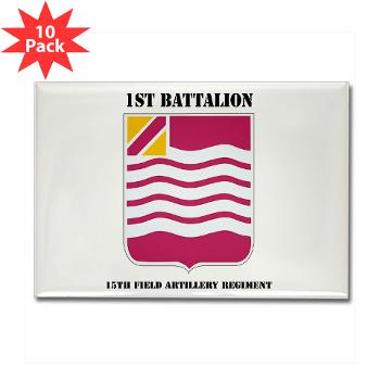 1B15FAR - M01 - 01 - DUI - 1st Bn - 15th FA Regt with Text - Rectangle Magnet (10 pack)