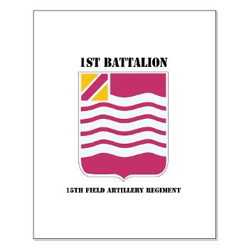 1B15FAR - M01 - 02 - DUI - 1st Bn - 15th FA Regt with Text - Small Poster