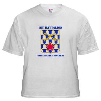 1B16IR - A01 - 04 - DUI - 1st Bn - 16th Infantry Regt with Text - White T-Shirt - Click Image to Close