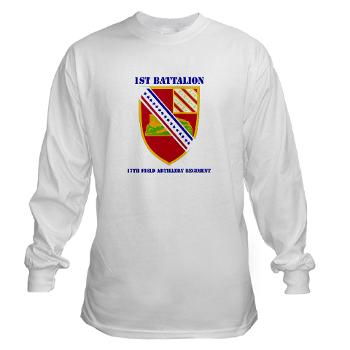 1B17FAR - A01 - 03 - DUI - 1st Bn - 17th FA Regt with Text - Long Sleeve T-Shirt