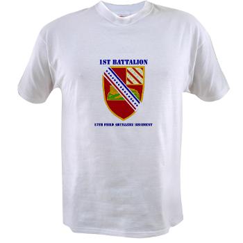 1B17FAR - A01 - 04 - DUI - 1st Bn - 17th FA Regt with Text - Value T-shirt