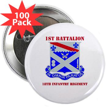 1B18IR - M01 - 01 - DUI - 1st Bn - 18th Infantry Regt with Text - 2.25" Button (100 pack) - Click Image to Close