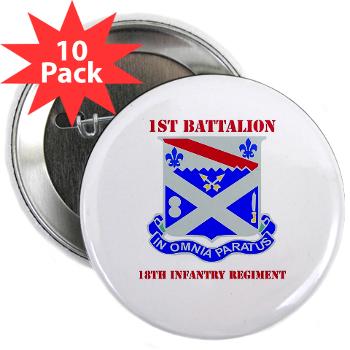 1B18IR - M01 - 01 - DUI - 1st Bn - 18th Infantry Regt with Text - 2.25" Button (10 pack) - Click Image to Close