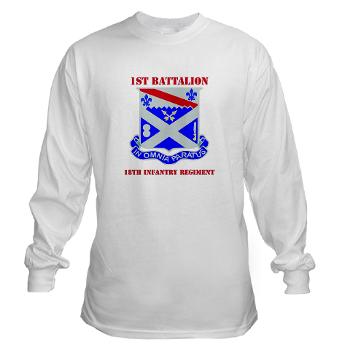 1B18IR - A01 - 03 - DUI - 1st Bn - 18th Infantry Regt with Text - Long Sleeve T-Shirt - Click Image to Close
