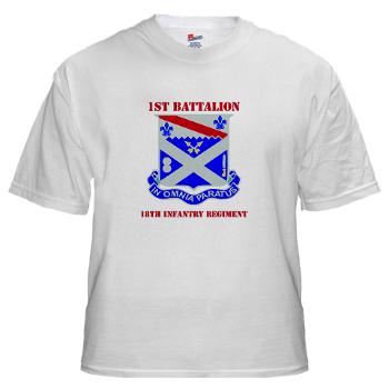 1B18IR - A01 - 04 - DUI - 1st Bn - 18th Infantry Regt with Text - White t-Shirt - Click Image to Close