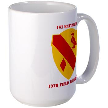 1B19FA - M01 - 03 - DUI - 1st Battalion, 19th Field Artillery with Text - Large Mug