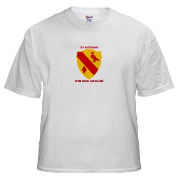1B19FA - A01 - 04 - DUI - 1st Battalion, 19th Field Artillery with Text - White T-Shirt