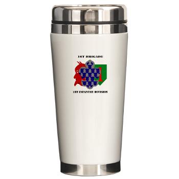 1B1ID - M01 - 03 - 1st Brigade, 1st Infantry Division with Text - Ceramic Travel Mug - Click Image to Close