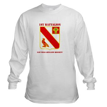 1B21FAR - A01 - 03 - DUI - 1st Bn - 21st Field Artillery Regiment with Text Long Sleeve T-Shirt