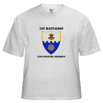 1B22IR - A01 - 04 - DUI - 1st Bn - 22nd Infantry Regt with Text - White T-Shirt