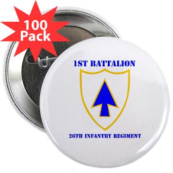 1B26IR - M01 - 01 - DUI - 1st Bn - 26th Infantry Regt with Text - 2.25" Button (100 pack) - Click Image to Close