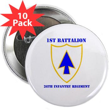1B26IR - M01 - 01 - DUI - 1st Bn - 26th Infantry Regt with Text - 2.25" Button (10 pack)