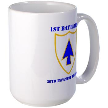 1B26IR - M01 - 03 - DUI - 1st Bn - 26th Infantry Regt with Text - Large Mug - Click Image to Close