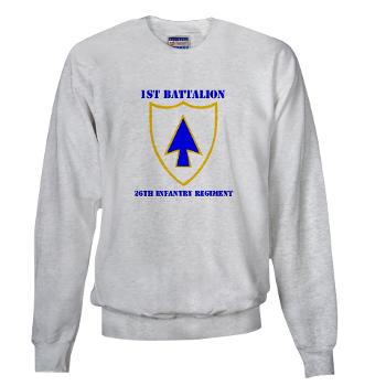 1B26IR - A01 - 03 - DUI - 1st Bn - 26th Infantry Regt with Text - Sweatshirt - Click Image to Close