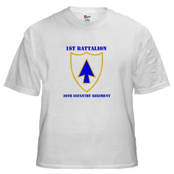 1B26IR - A01 - 04 - DUI - 1st Bn - 26th Infantry Regt with Text - White T-Shirt - Click Image to Close