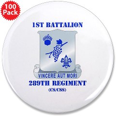 1B289R - M01 - 01 - DUI - 1st Battalion - 289th Regiment (CS/CSS) with Text 3.5" Button (100 pack)