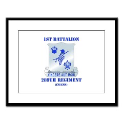 1B289R - M01 - 02 - DUI - 1st Battalion - 289th Regiment (CS/CSS) with Text Large Framed Print